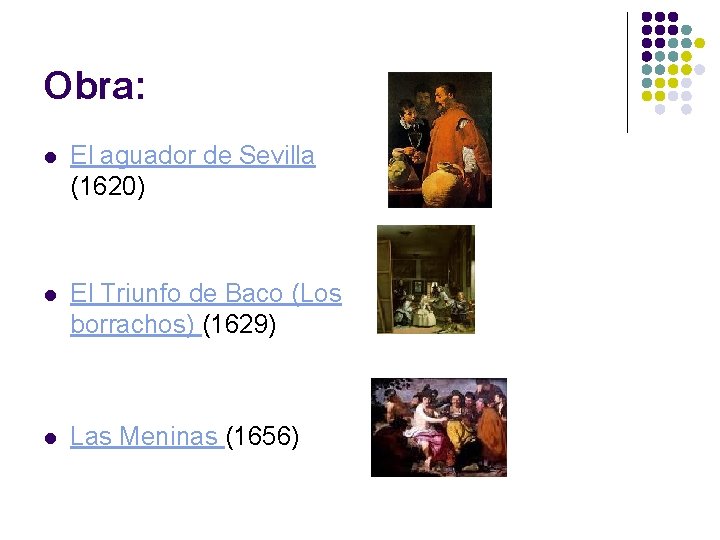 Obra: l El aguador de Sevilla (1620) l El Triunfo de Baco (Los borrachos)