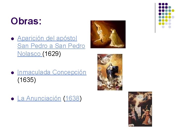 Obras: l Aparición del apóstol San Pedro a San Pedro Nolasco (1629) l Inmaculada Obras: l Aparición del apóstol San Pedro a San Pedro Nolasco (1629) l Inmaculada