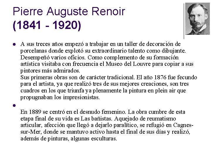 Pierre Auguste Renoir (1841 - 1920) l A sus treces años empezó a trabajar