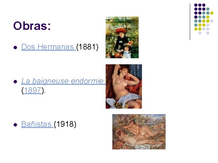 Obras: l Dos Hermanas (1881) l La baigneuse endormie, (1897). l Bañistas (1918) 