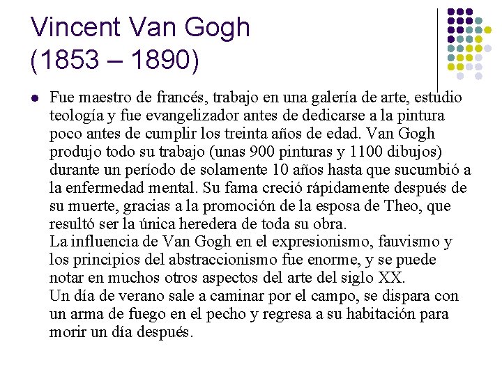 Vincent Van Gogh (1853 – 1890) l Fue maestro de francés, trabajo en una