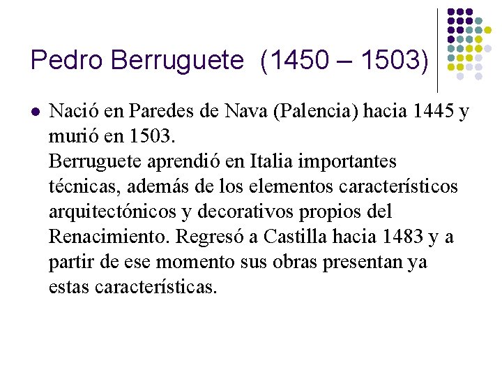 Pedro Berruguete (1450 – 1503) l Nació en Paredes de Nava (Palencia) hacia 1445