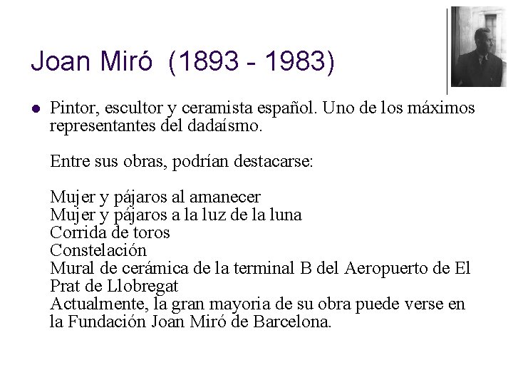 Joan Miró (1893 - 1983) l Pintor, escultor y ceramista español. Uno de los