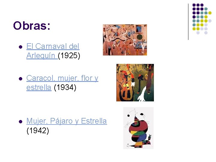 Obras: l El Carnaval del Arlequín (1925) l Caracol, mujer, flor y estrella (1934)