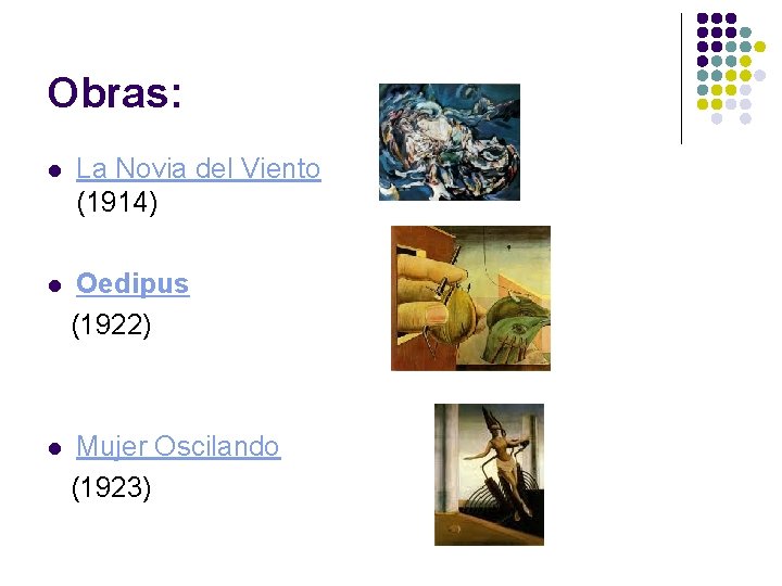 Obras: l La Novia del Viento (1914) l Oedipus (1922) l Mujer Oscilando (1923)