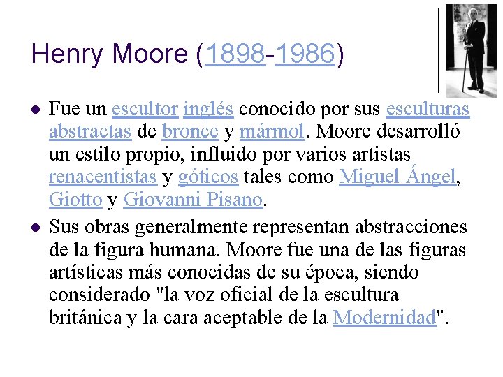 Henry Moore (1898 -1986) l l Fue un escultor inglés conocido por sus esculturas Henry Moore (1898 -1986) l l Fue un escultor inglés conocido por sus esculturas