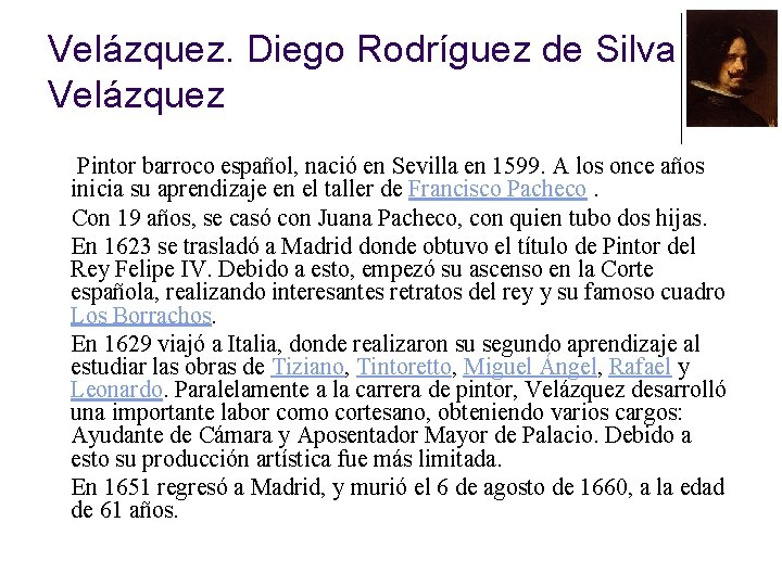 Velázquez. Diego Rodríguez de Silva Velázquez Pintor barroco español, nació en Sevilla en 1599.