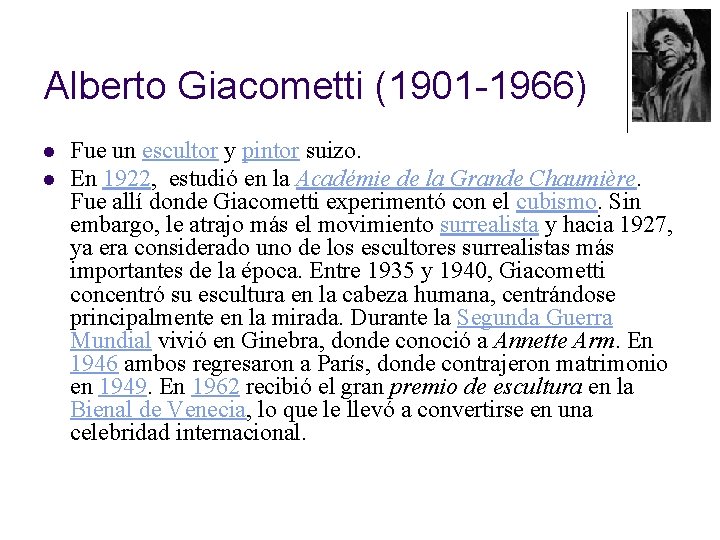 Alberto Giacometti (1901 -1966) l l Fue un escultor y pintor suizo. En 1922,
