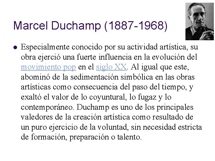 Marcel Duchamp (1887 -1968) l Especialmente conocido por su actividad artística, su obra ejerció