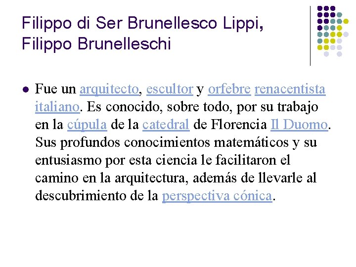 Filippo di Ser Brunellesco Lippi, Filippo Brunelleschi l Fue un arquitecto, escultor y orfebre Filippo di Ser Brunellesco Lippi, Filippo Brunelleschi l Fue un arquitecto, escultor y orfebre