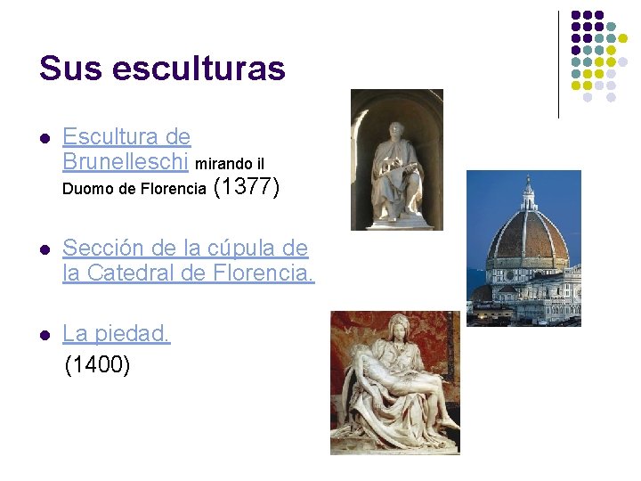 Sus esculturas l Escultura de Brunelleschi mirando il Duomo de Florencia (1377) l Sección Sus esculturas l Escultura de Brunelleschi mirando il Duomo de Florencia (1377) l Sección