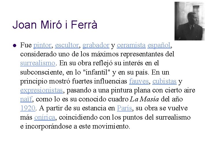 Joan Miró i Ferrà l Fue pintor, escultor, grabador y ceramista español, considerado uno