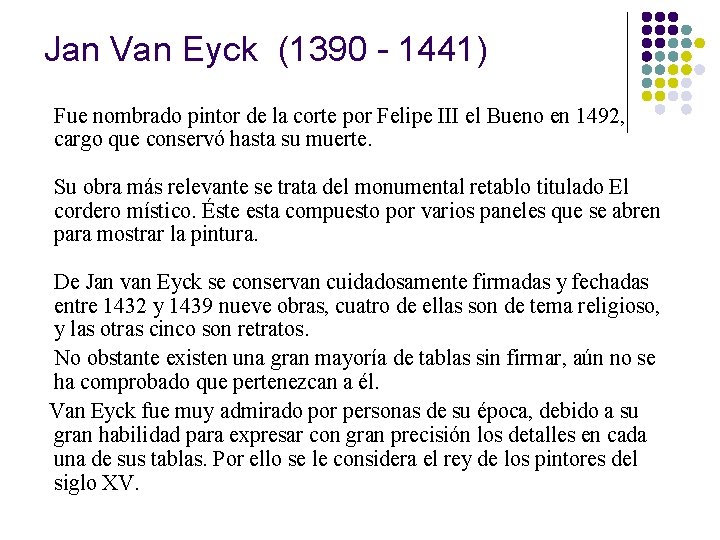 Jan Van Eyck (1390 - 1441) Fue nombrado pintor de la corte por Felipe Jan Van Eyck (1390 - 1441) Fue nombrado pintor de la corte por Felipe