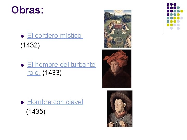 Obras: El cordero místico. (1432) l l El hombre del turbante rojo. (1433) l