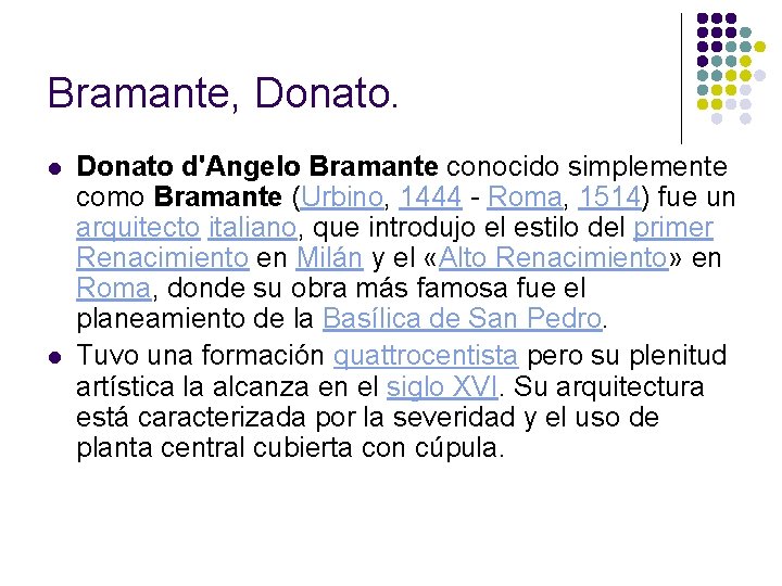 Bramante, Donato. l l Donato d'Angelo Bramante conocido simplemente como Bramante (Urbino, 1444 - Bramante, Donato. l l Donato d'Angelo Bramante conocido simplemente como Bramante (Urbino, 1444 -