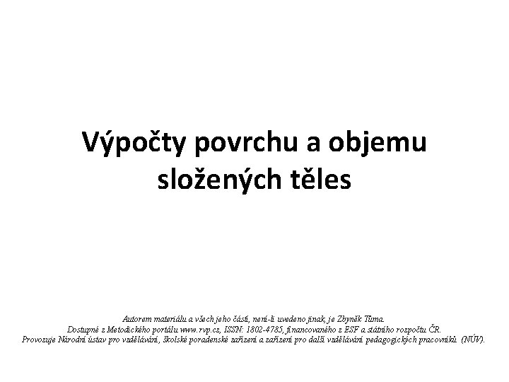 Výpočty povrchu a objemu složených těles Autorem materiálu a všech jeho částí, není-li uvedeno