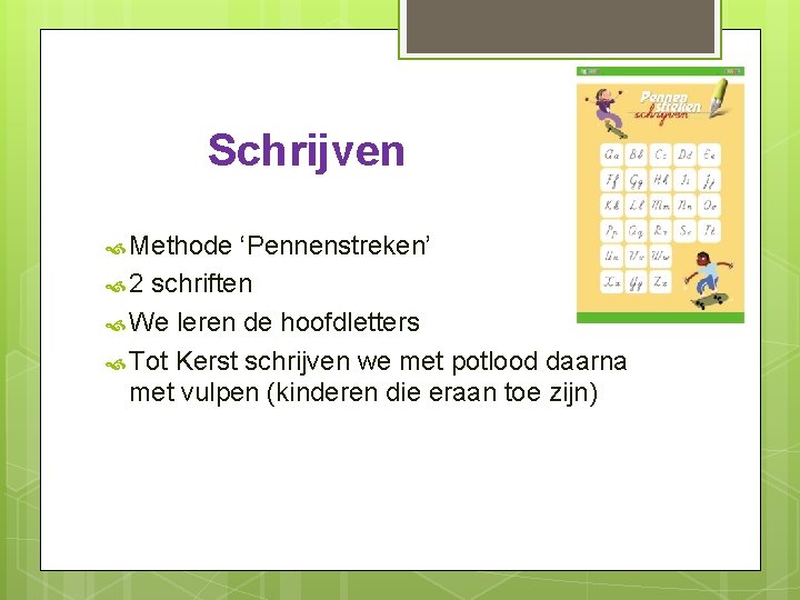 Schrijven Methode ‘Pennenstreken’ 2 schriften We leren de hoofdletters Tot Kerst schrijven we met