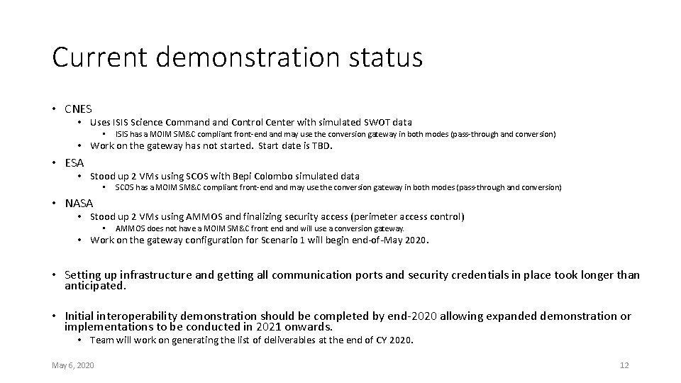 Current demonstration status • CNES • Uses ISIS Science Command Control Center with simulated