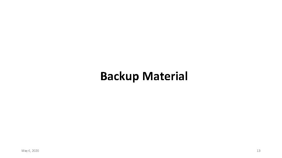 Backup Material May 6, 2020 13 