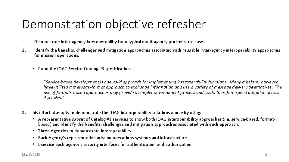 Demonstration objective refresher 1. Demonstrate inter-agency interoperability for a typical multi-agency project’s use case.