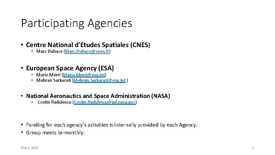 Participating Agencies • Centre National d'Etudes Spatiales (CNES) • Marc Duhaze (Marc. Duhaze@cnes. fr)