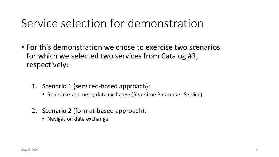 Service selection for demonstration • For this demonstration we chose to exercise two scenarios
