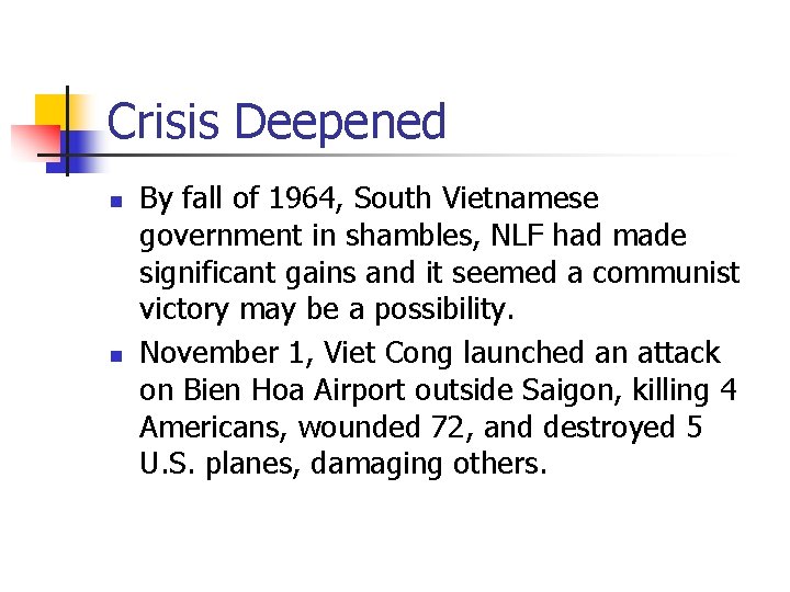 Crisis Deepened n n By fall of 1964, South Vietnamese government in shambles, NLF