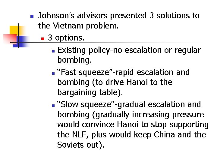 n Johnson’s advisors presented 3 solutions to the Vietnam problem. n 3 options. n