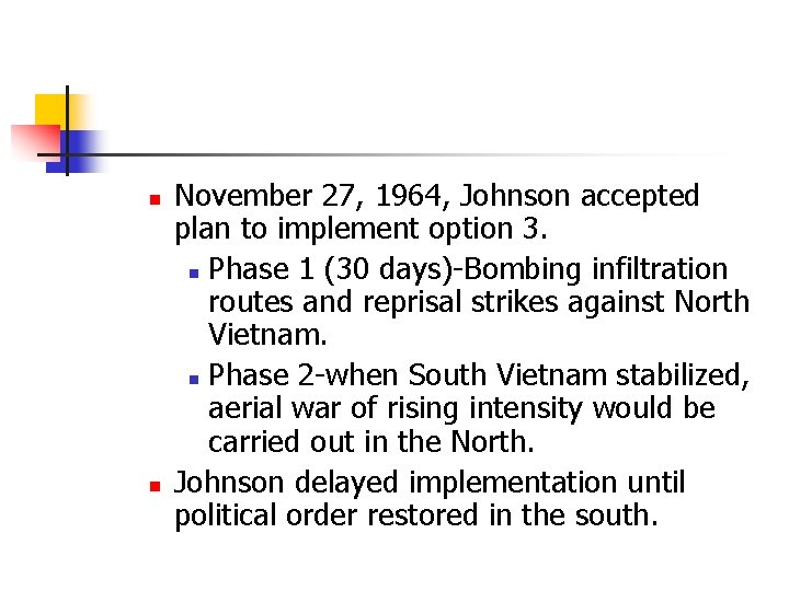 n n November 27, 1964, Johnson accepted plan to implement option 3. n Phase