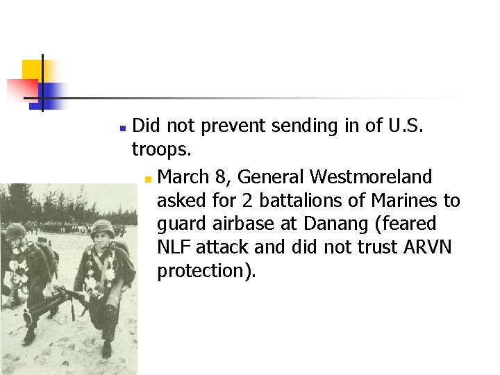 n Did not prevent sending in of U. S. troops. n March 8, General
