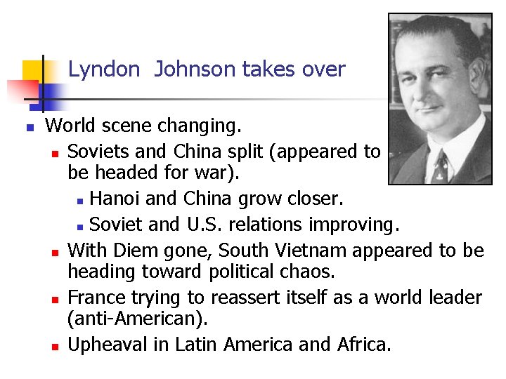 Lyndon Johnson takes over n World scene changing. n Soviets and China split (appeared