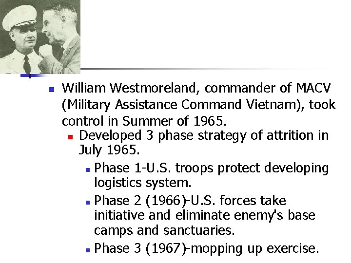 n William Westmoreland, commander of MACV (Military Assistance Command Vietnam), took control in Summer