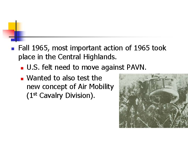 n Fall 1965, most important action of 1965 took place in the Central Highlands.