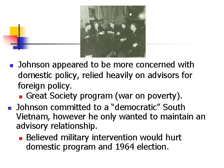 n n Johnson appeared to be more concerned with domestic policy, relied heavily on