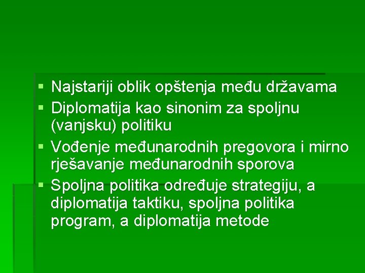 § Najstariji oblik opštenja među državama § Diplomatija kao sinonim za spoljnu (vanjsku) politiku