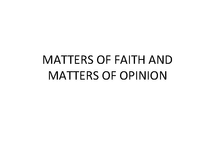 MATTERS OF FAITH AND MATTERS OF OPINION 