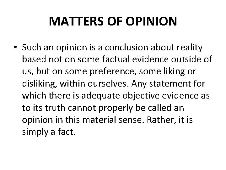 MATTERS OF OPINION • Such an opinion is a conclusion about reality based not