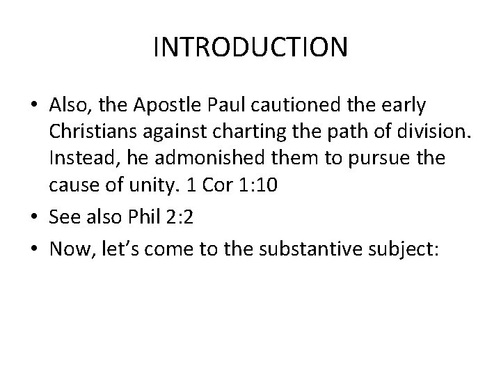 INTRODUCTION • Also, the Apostle Paul cautioned the early Christians against charting the path