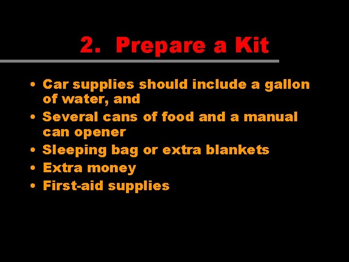 2. Prepare a Kit • Car supplies should include a gallon of water, and