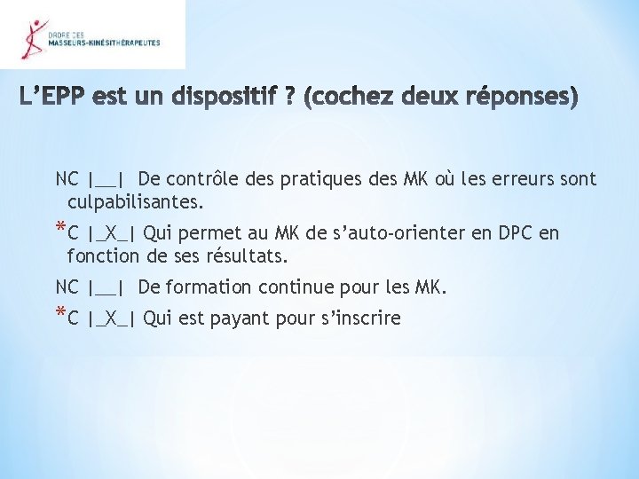 NC |__| De contrôle des pratiques des MK où les erreurs sont culpabilisantes. *C