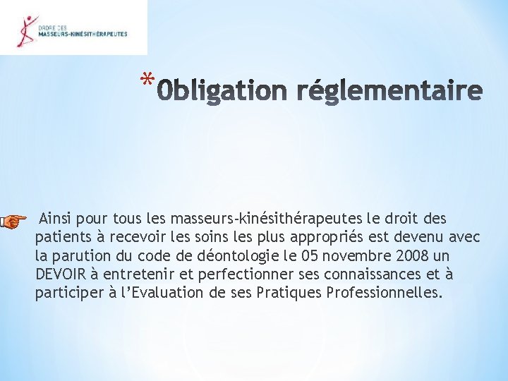 * Ainsi pour tous les masseurs-kinésithérapeutes le droit des patients à recevoir les soins