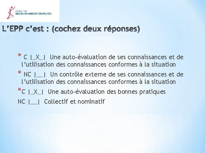 * C |_X_| Une auto-évaluation de ses connaissances et de l’utilisation des connaissances conformes