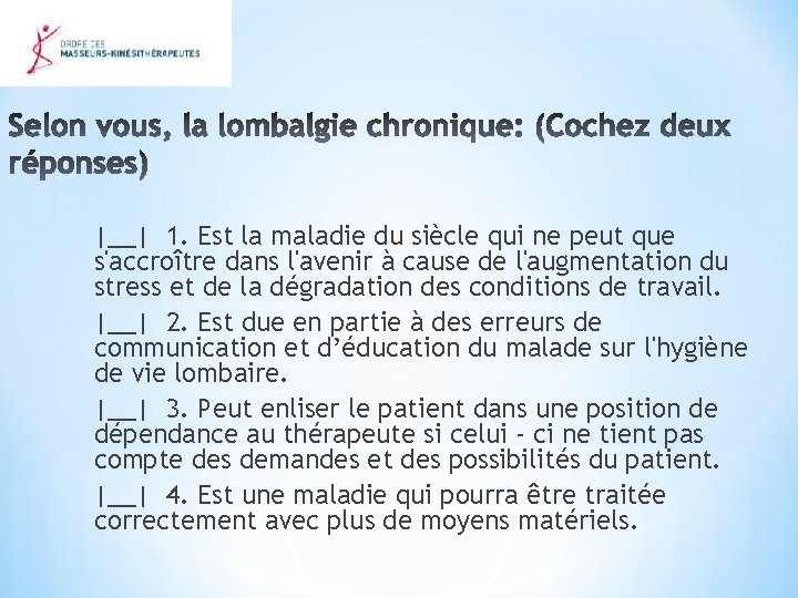 |__| 1. Est la maladie du siècle qui ne peut que s'accroître dans l'avenir