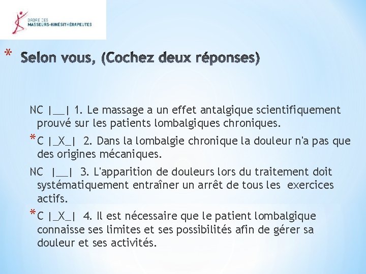 * NC |__| 1. Le massage a un effet antalgique scientifiquement prouvé sur les