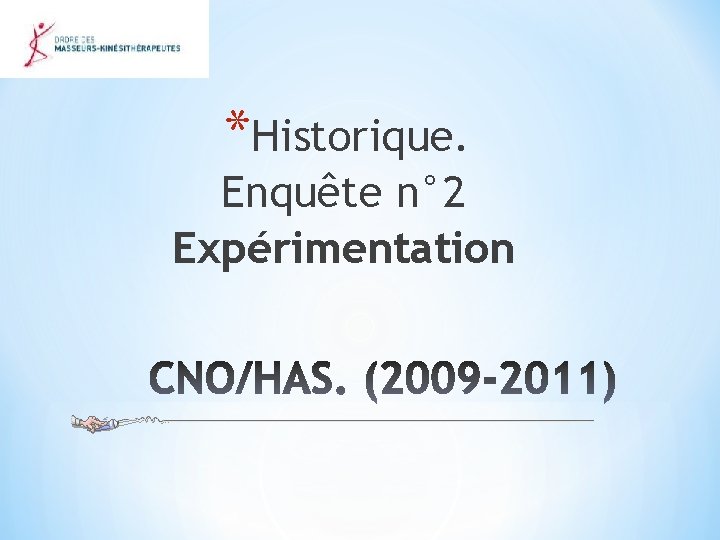 *Historique. Enquête n° 2 Expérimentation 