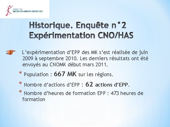 L’expérimentation d’EPP des MK s’est réalisée de juin 2009 à septembre 2010. Les derniers