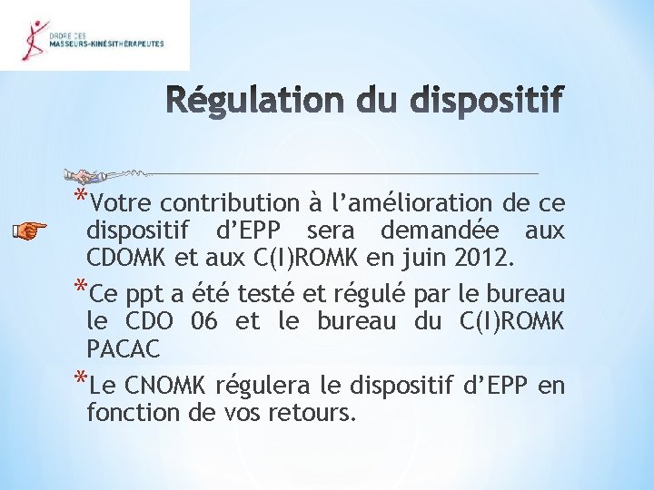 *Votre contribution à l’amélioration de ce dispositif d’EPP sera demandée aux CDOMK et aux