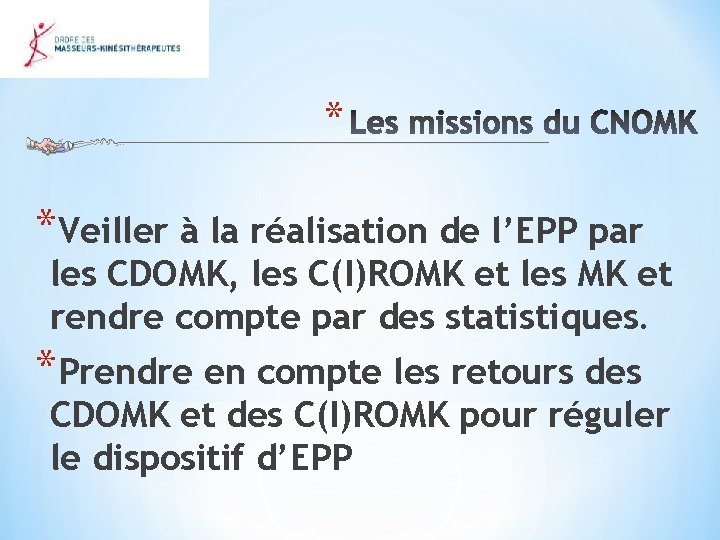 * *Veiller à la réalisation de l’EPP par les CDOMK, les C(I)ROMK et les