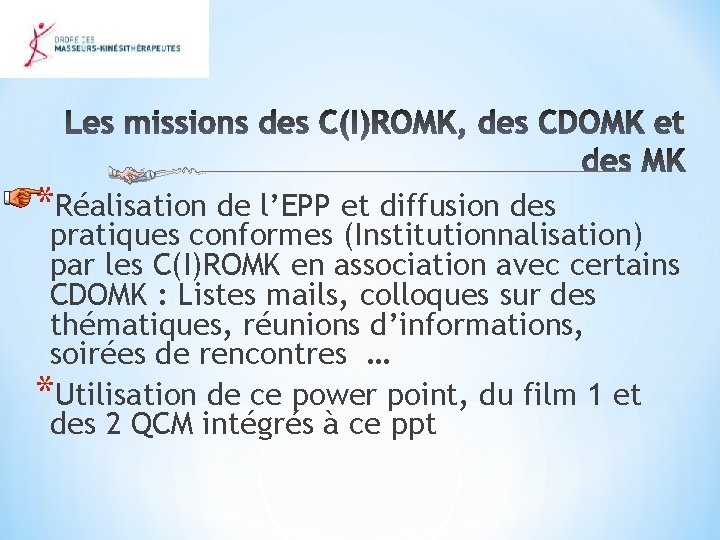 *Réalisation de l’EPP et diffusion des pratiques conformes (Institutionnalisation) par les C(I)ROMK en association