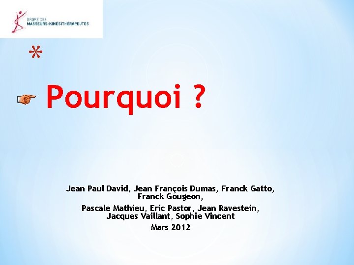 * Pourquoi ? Jean Paul David, Jean François Dumas, Franck Gatto, Franck Gougeon, Pascale